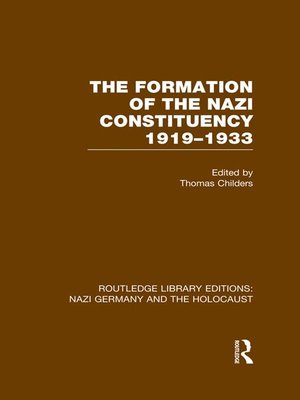 cover image of The Formation of the Nazi Constituency 1919-1933 (RLE Nazi Germany & Holocaust)